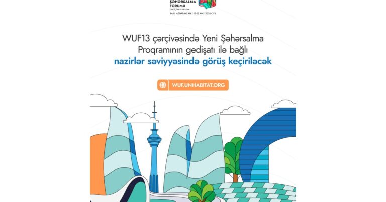WUF13-ün ilk günündə nazirlər səviyyəsində görüş keçiriləcək